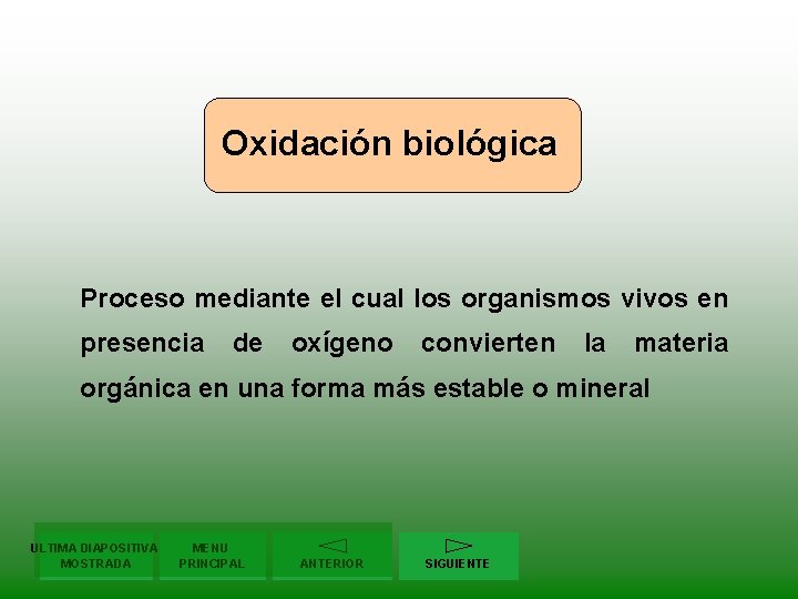 Oxidación biológica Proceso mediante el cual los organismos vivos en presencia de oxígeno convierten