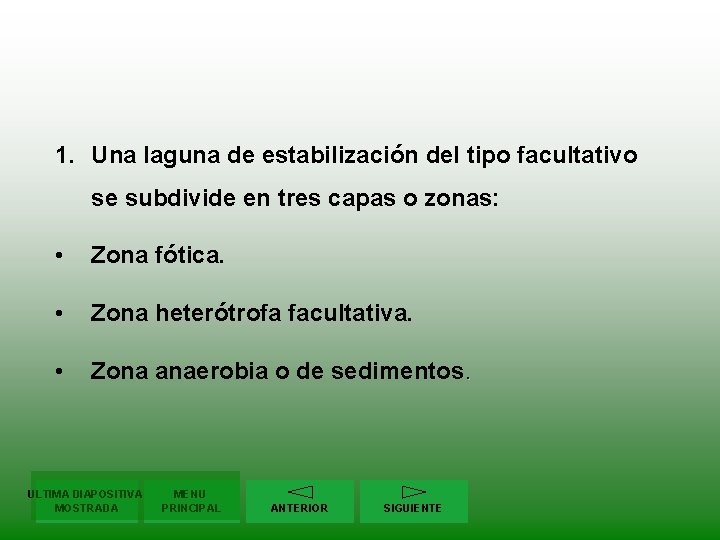 1. Una laguna de estabilización del tipo facultativo se subdivide en tres capas o