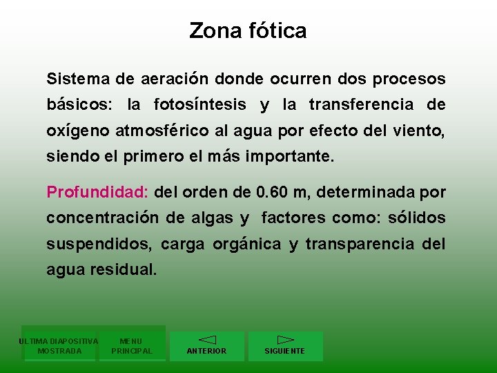 Zona fótica Sistema de aeración donde ocurren dos procesos básicos: la fotosíntesis y la