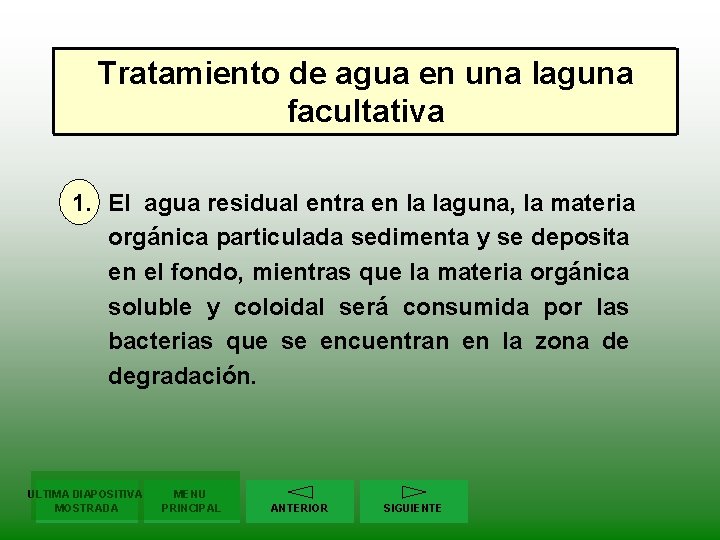 Tratamiento de agua en una laguna facultativa 1. El agua residual entra en la