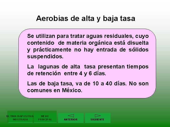 Aerobias de alta y baja tasa Se utilizan para tratar aguas residuales, cuyo contenido