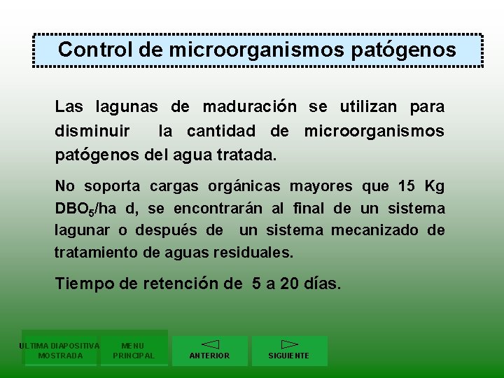 Control de microorganismos patógenos Las lagunas de maduración se utilizan para disminuir la cantidad