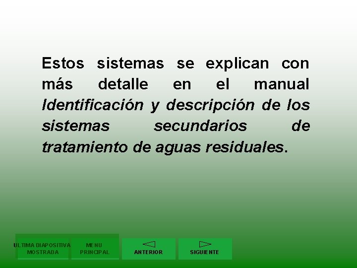 Estos sistemas se explican con más detalle en el manual Identificación y descripción de