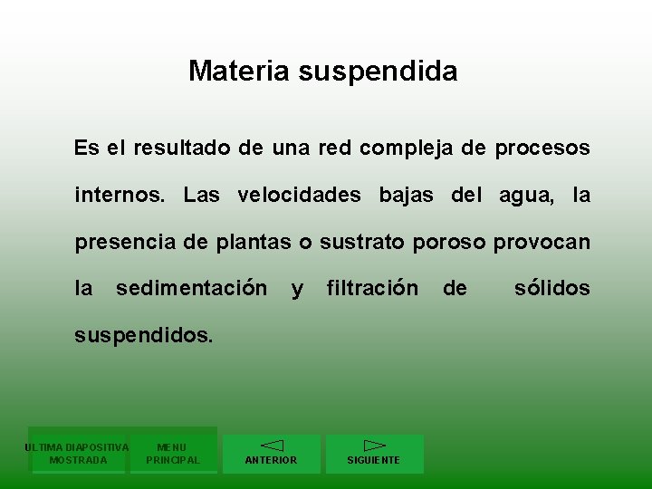 Materia suspendida Es el resultado de una red compleja de procesos internos. Las velocidades
