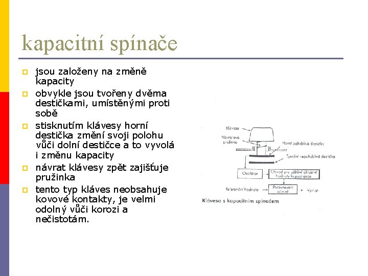 kapacitní spínače p p p jsou založeny na změně kapacity obvykle jsou tvořeny dvěma