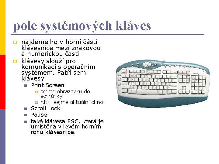 pole systémových kláves p p najdeme ho v horní části klávesnice mezi znakovou a