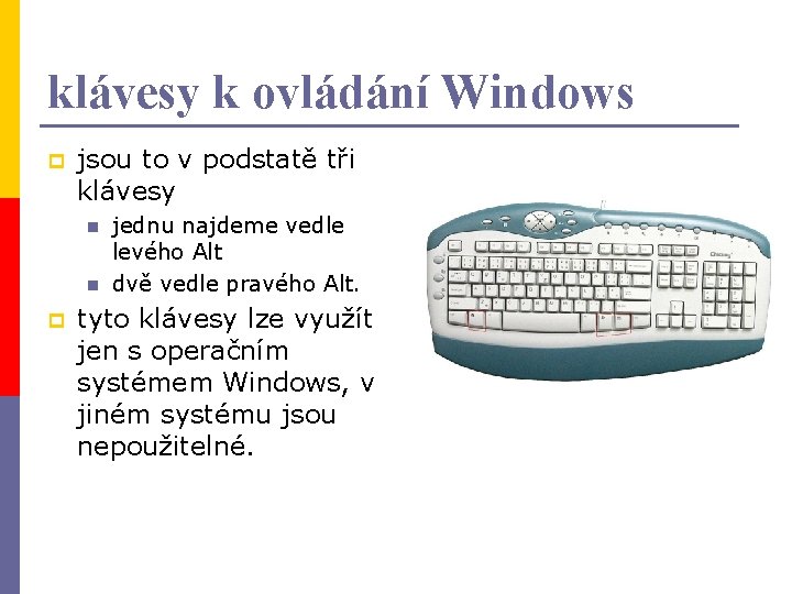 klávesy k ovládání Windows p jsou to v podstatě tři klávesy n n p