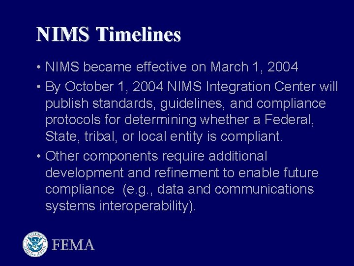 NIMS Timelines • NIMS became effective on March 1, 2004 • By October 1,