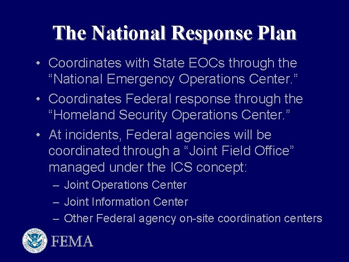 The National Response Plan • Coordinates with State EOCs through the “National Emergency Operations