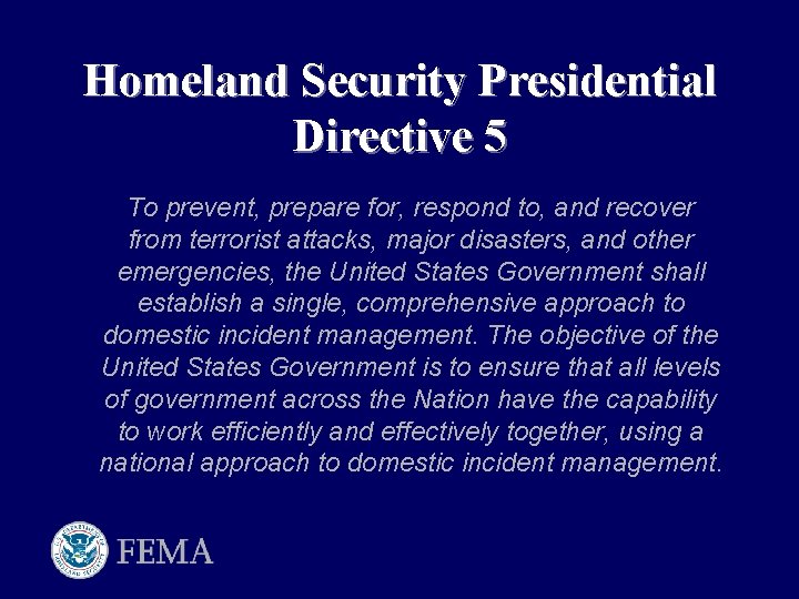 Homeland Security Presidential Directive 5 To prevent, prepare for, respond to, and recover from