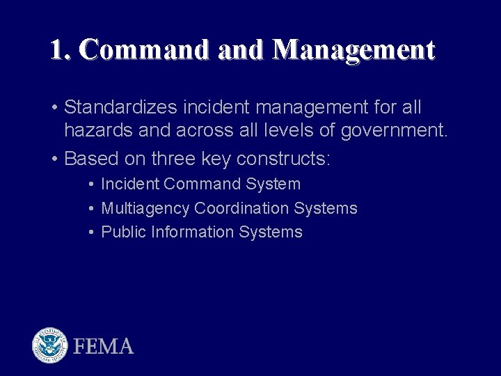 1. Command Management • Standardizes incident management for all hazards and across all levels
