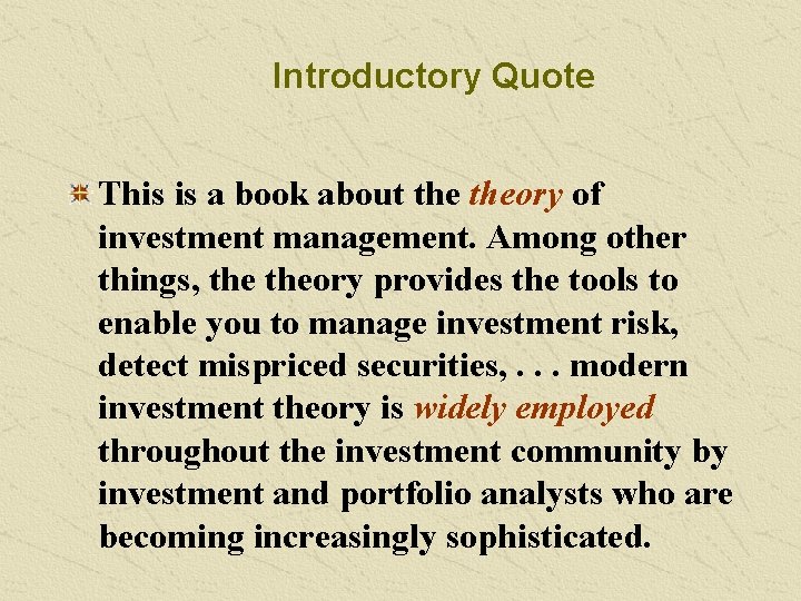 Introductory Quote This is a book about theory of investment management. Among other things,