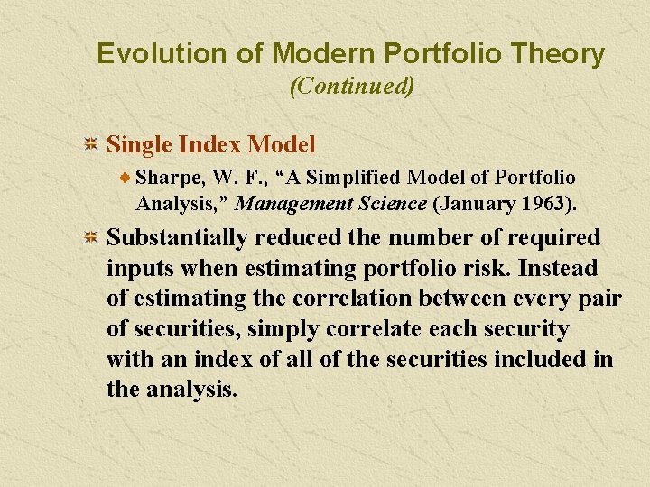 Evolution of Modern Portfolio Theory (Continued) Single Index Model Sharpe, W. F. , “A
