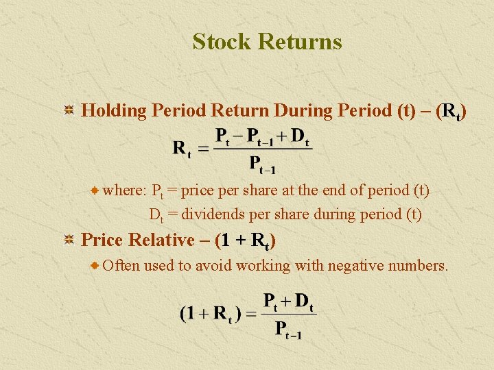 Stock Returns Holding Period Return During Period (t) – (Rt) where: Pt = price