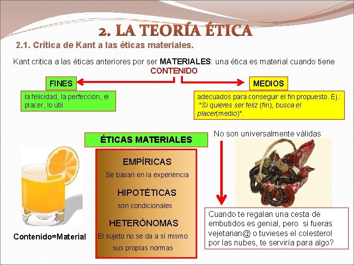 2. LA TEORÍA ÉTICA 2. 1. Crítica de Kant a las éticas materiales. Kant