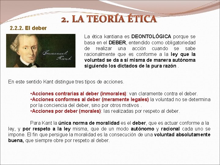 2. LA TEORÍA ÉTICA 2. 2. 2. El deber La ética kantiana es DEONTOLÓGICA