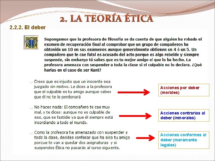 2. LA TEORÍA ÉTICA 2. 2. 2. El deber Acciones por deber (morales) Acciones