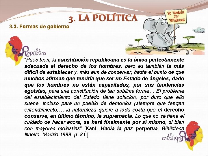 3. LA POLÍTICA 3. 3. Formas de gobierno “Pues bien, la constitución republicana es