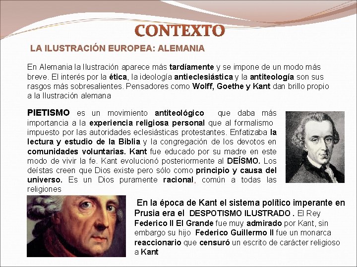 CONTEXTO LA ILUSTRACIÓN EUROPEA: ALEMANIA En Alemania la Ilustración aparece más tardíamente y se