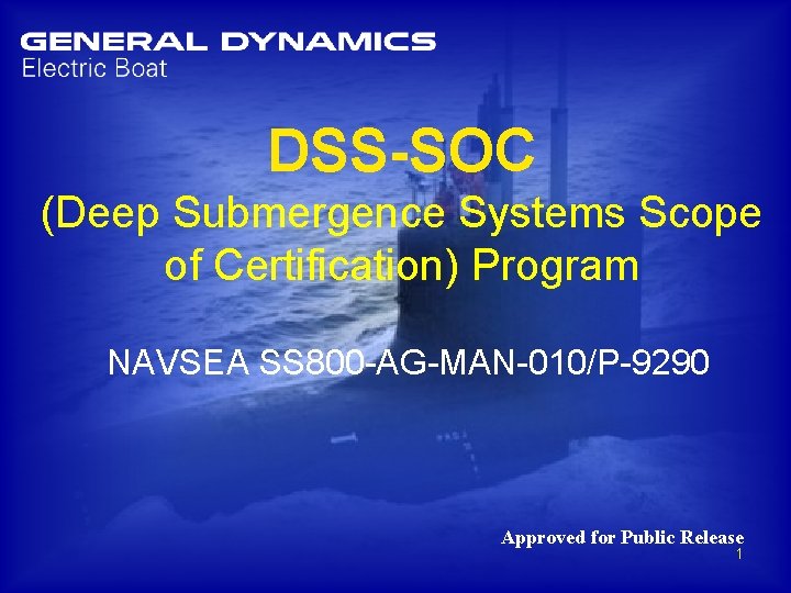 DSS-SOC (Deep Submergence Systems Scope of Certification) Program NAVSEA SS 800 -AG-MAN-010/P-9290 Approved for