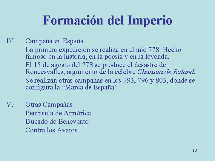 Formación del Imperio IV. Campaña en España. La primera expedición se realiza en el
