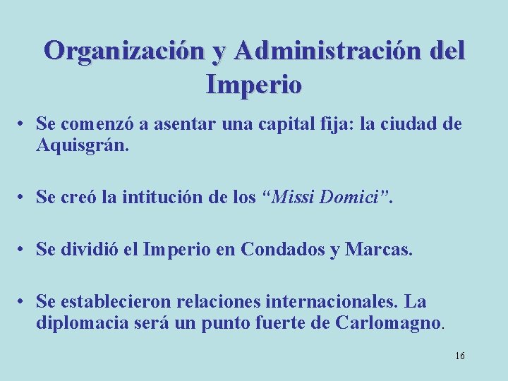 Organización y Administración del Imperio • Se comenzó a asentar una capital fija: la