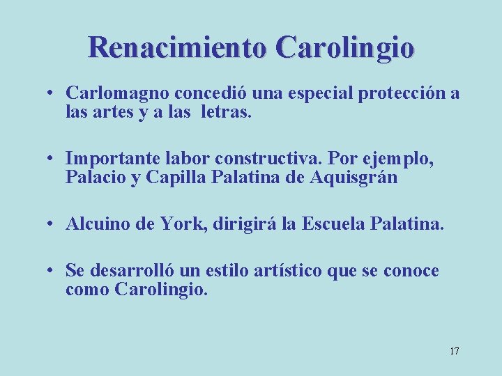 Renacimiento Carolingio • Carlomagno concedió una especial protección a las artes y a las