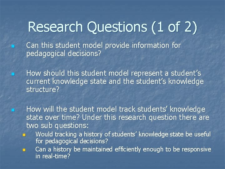 Research Questions (1 of 2) Can this student model provide information for pedagogical decisions? Research Questions (1 of 2) Can this student model provide information for pedagogical decisions?