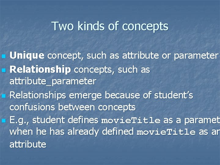 Two kinds of concepts n n Unique concept, such as attribute or parameter Relationship Two kinds of concepts n n Unique concept, such as attribute or parameter Relationship