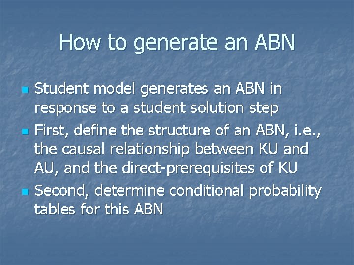 How to generate an ABN n n n Student model generates an ABN in How to generate an ABN n n n Student model generates an ABN in