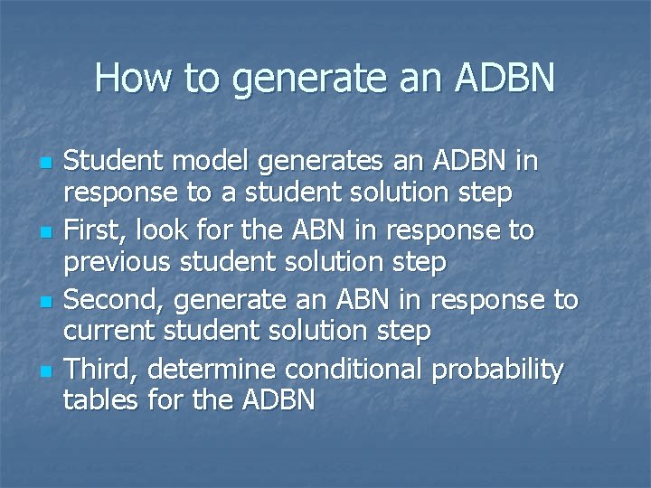 How to generate an ADBN n n Student model generates an ADBN in response How to generate an ADBN n n Student model generates an ADBN in response