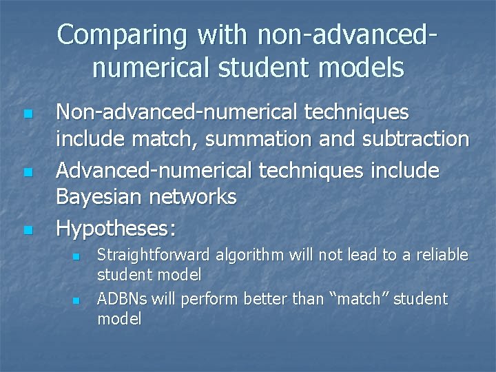 Comparing with non-advancednumerical student models n n n Non-advanced-numerical techniques include match, summation and Comparing with non-advancednumerical student models n n n Non-advanced-numerical techniques include match, summation and