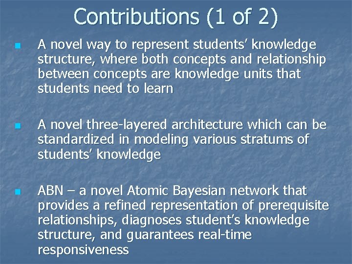 Contributions (1 of 2) n n n A novel way to represent students’ knowledge Contributions (1 of 2) n n n A novel way to represent students’ knowledge