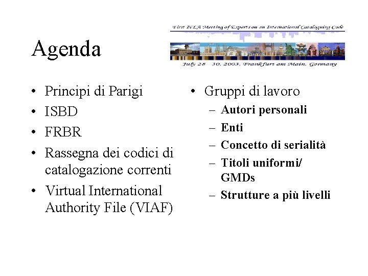 Agenda • • Principi di Parigi • Gruppi di lavoro – Autori personali ISBD