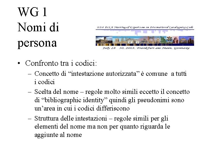 WG 1 Nomi di persona • Confronto tra i codici: – Concetto di “intestazione