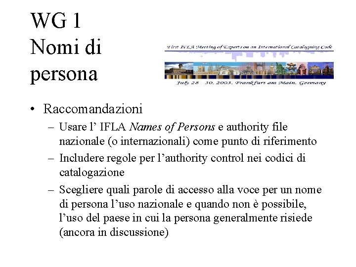 WG 1 Nomi di persona • Raccomandazioni – Usare l’ IFLA Names of Persons