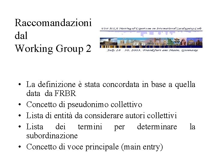 Raccomandazioni dal Working Group 2 • La definizione è stata concordata in base a