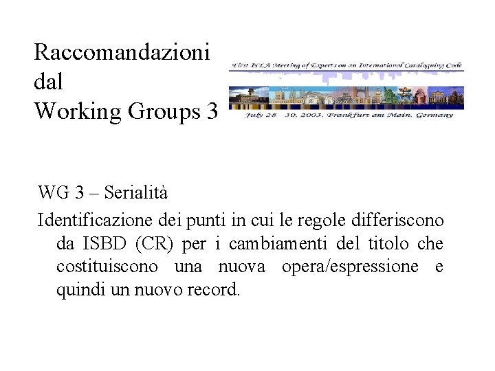 Raccomandazioni dal Working Groups 3 WG 3 – Serialità Identificazione dei punti in cui
