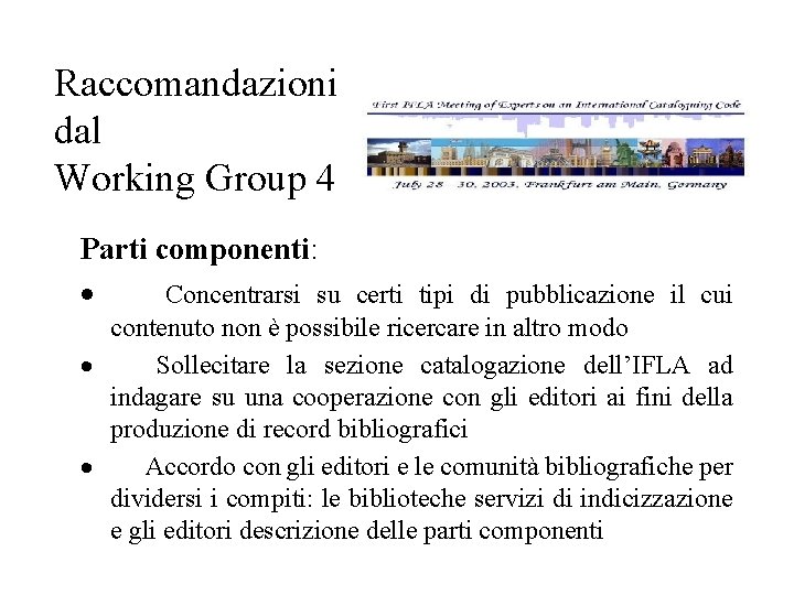 Raccomandazioni dal Working Group 4 Parti componenti: · Concentrarsi su certi tipi di pubblicazione