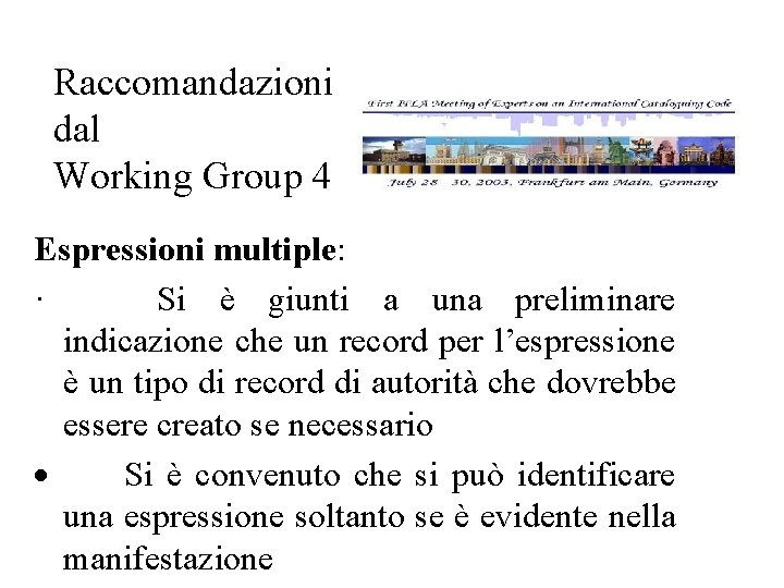 Raccomandazioni dal Working Group 4 Espressioni multiple: · Si è giunti a una preliminare