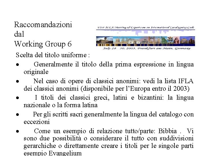 Raccomandazioni dal Working Group 6 Scelta del titolo uniforme : · Generalmente il titolo