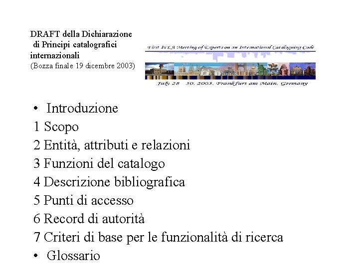 DRAFT della Dichiarazione di Principi catalografici internazionali (Bozza finale 19 dicembre 2003) • Introduzione