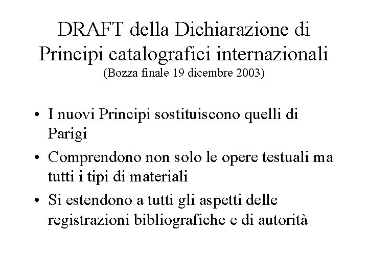 DRAFT della Dichiarazione di Principi catalografici internazionali (Bozza finale 19 dicembre 2003) • I