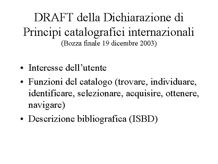 DRAFT della Dichiarazione di Principi catalografici internazionali (Bozza finale 19 dicembre 2003) • Interesse