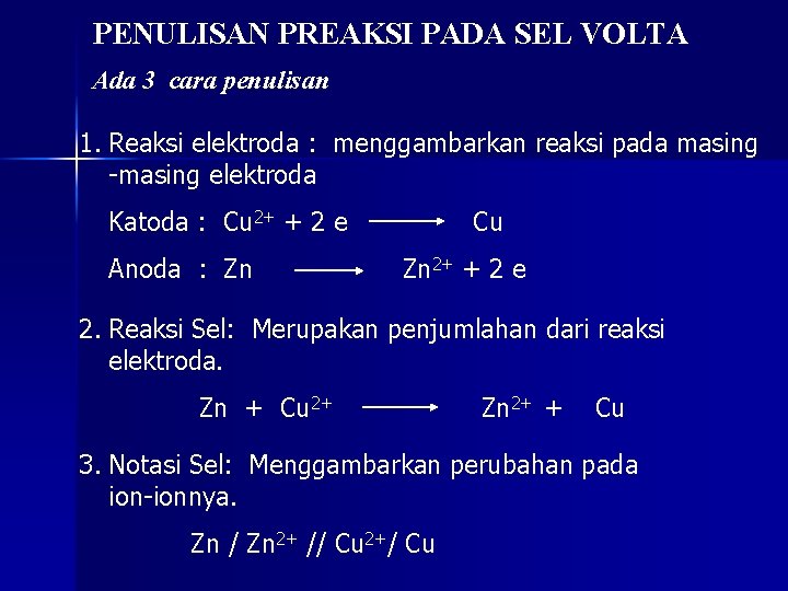 PENULISAN PREAKSI PADA SEL VOLTA Ada 3 cara penulisan 1. Reaksi elektroda : menggambarkan