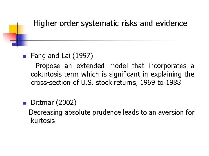 Higher order systematic risks and evidence n n Fang and Lai (1997) Propose an