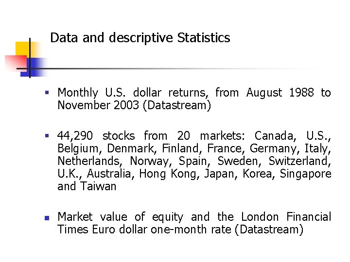 Data and descriptive Statistics § Monthly U. S. dollar returns, from August 1988 to