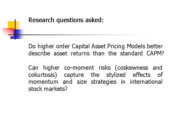 Research questions asked: Do higher order Capital Asset Pricing Models better describe asset returns