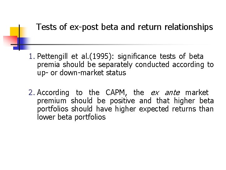 Tests of ex-post beta and return relationships 1. Pettengill et al. (1995): significance tests