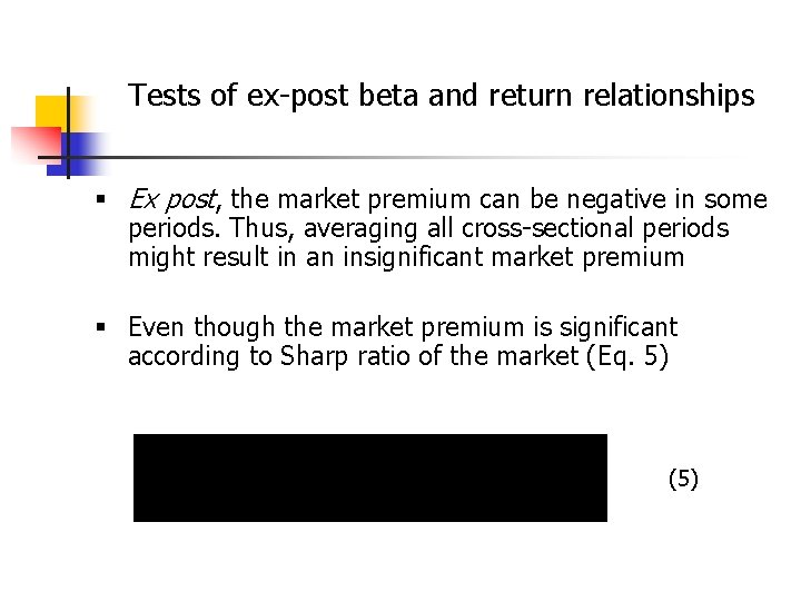 Tests of ex-post beta and return relationships § Ex post, the market premium can